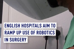 Les hôpitaux anglais visent à accélérer l&rsquo;utilisation de la robotique en chirurgie